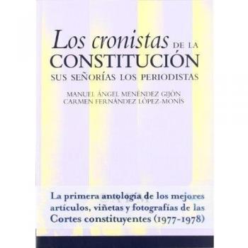 Los cronistas de la Constitución : sus señorias los periodistas