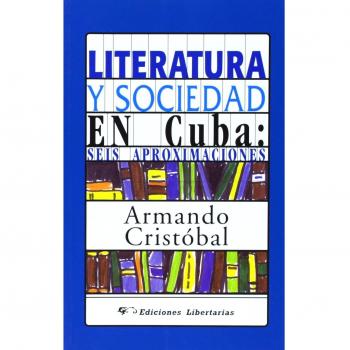 Literatura y Sociedad en Cuba: seis aproximaciones