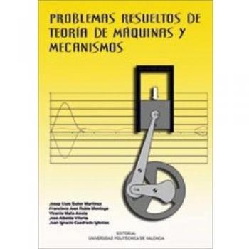 Problemas Resueltos de Teoría de Máquinas y Mecanismos