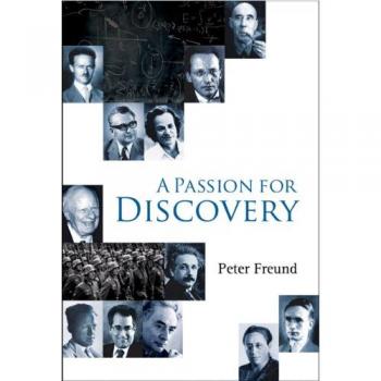 Scientific Exploration: A Passion for Discovery by Peter G. O. Freund