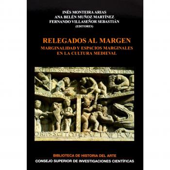 Relegados al margen : marginalidad y espacios marginales en la cultura medieval: Marginalidad y espacios marginales en la cultura medieval: 12