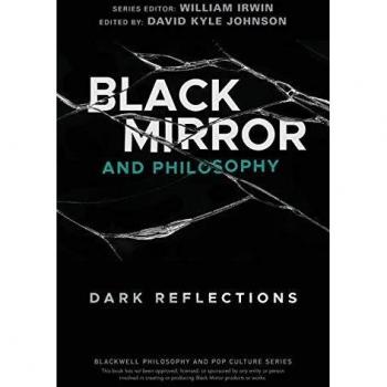 Black Mirror and Philosophy: Dark Reflections
