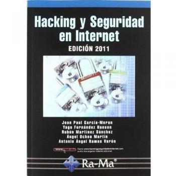 Hacking y Seguridad en Internet. Edición 2011