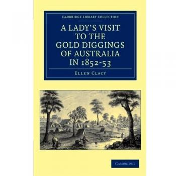 Visita de una Dama a las Minas de Oro de Australia en 1852-53 (Colección Biblioteca Cambridge - Historia de Oceanía)
