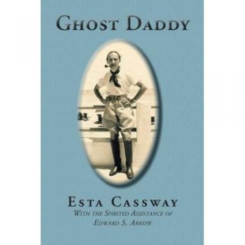 Papá Fantasma: Con la Asistencia Espiritual de Edward S. Arkow - Edición en Rústica