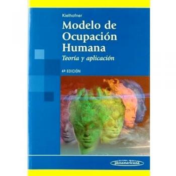 Terapia ocupacional. Modelo de Ocupación Humana. Teoría y aplicación. - Kielhofner