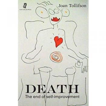 Death: The End of Self-Improvement by Joan Tollifson
