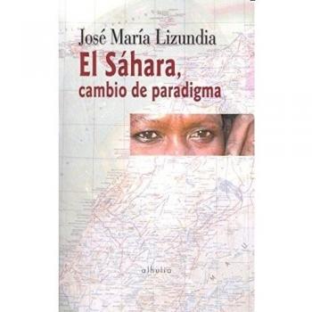 El Sáhara, cambio de paradigma - Lizundia Zamalloa, José María