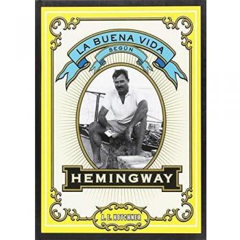 Buena vida segun hemingway, la - A E Hotchner
