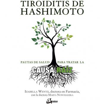 Tiroiditis de Hashimoto. Pautas de salud para tratar la causa raíz: Pautas para tratar la causa raíz - Izabella Wentz