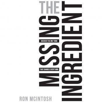 The Missing Ingredient: Discover the Transformative Element for Success by Ron McIntosh
