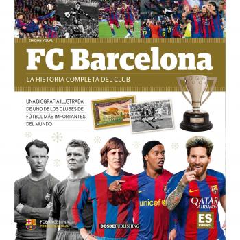 FC Barcelona, la historia completa del club | Libro FC Barcelona | Producto Oficial Licenciado | Libro Historia del Barça Tapa Blanda | Historia del Camp Nou | Edición 2019 | ISBN 9788491030805