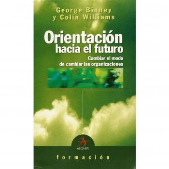Orinetación hacia el futuro: Cambiar el modo de cambiar las organizaciones