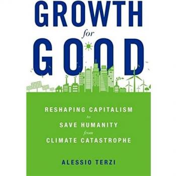 Growth for Good: Reshaping Capitalism to Save Humanity from Climate Catastrophe: Reshaping Capitalism