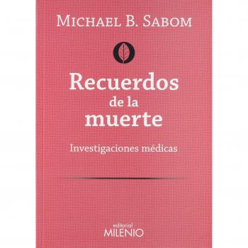 Recuerdos de la muerte: Investigaciones médicas - Michael B. Sabom