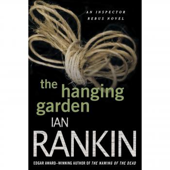 The Hanging Garden: An Inspector Rebus Mystery