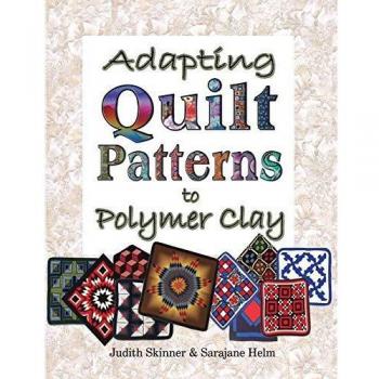 Polymer Clay Quilt Pattern Adaptation Guide by Judith Skinner