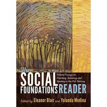 Social Foundations Reader: Critical Essays on 21st Century Education and Leadership
