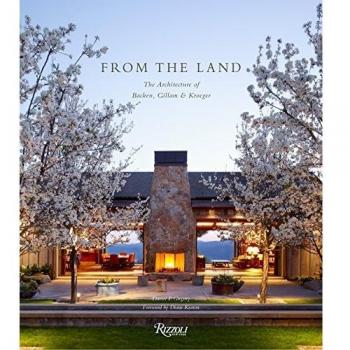 From the Land: Backen, Gillam, and Kroeger Architects: Backen, Gillam, & Kroeger Architects