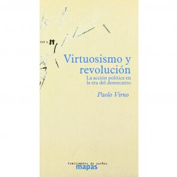 VIRTUOSISMO Y REVOLUCION: LA ACCION POLITICA EN LA ERA DEL D