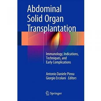 Abdominal Solid Organ Transplantation: Immunology, Indications, Techniques, and Early Complications