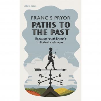 Paths to the Past: Encounters with Britain's Hidden Landscapes