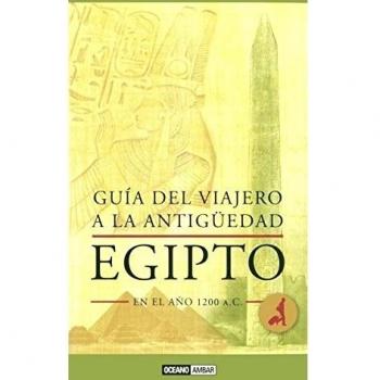 Guía del viajero a la Antigüedad: Egipto en el año 1200 A.C.: Tebas y el Valle del Nilo