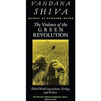 The Violence of the Green Revolution: Third World Agriculture, Ecology and Politics