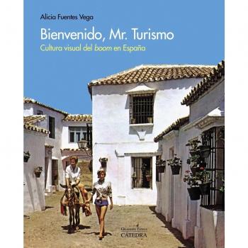 Bienvenido, Mr. Turismo: Cultura visual del boom en España