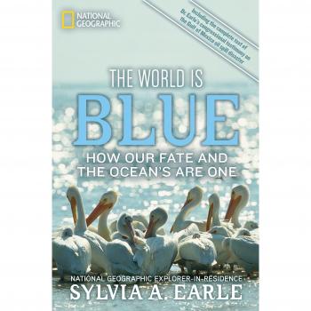 The World Is Blue: How Our Fate and the Ocean's are One
