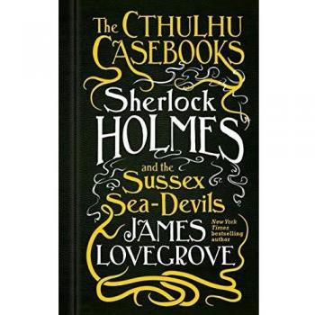The Cthulhu Casebooks - Sherlock Holmes and the Sussex Sea-Devils: 3