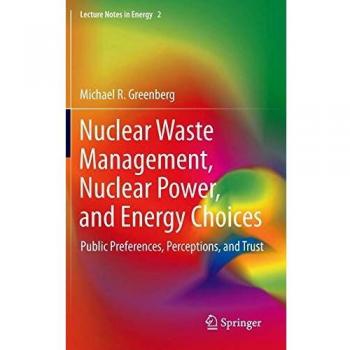 Nuclear Waste Management, Nuclear Power, and Energy Choices: Public Preferences, Perceptions, and Trust: 2