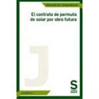El contrato de permuta de solar por obra futura