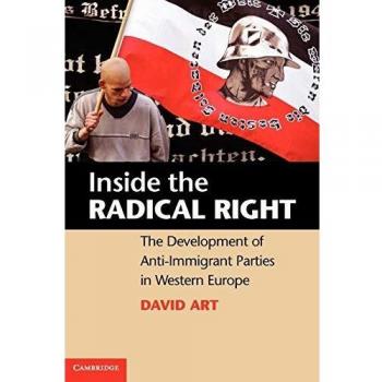 Inside the Radical Right: Anti-Immigrant Party Development in Western Europe - David Art