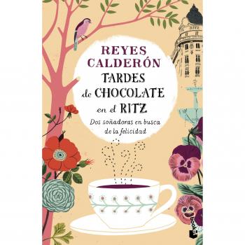 Tardes de chocolate en el Ritz: Dos soñadoras en busca de la felicidad