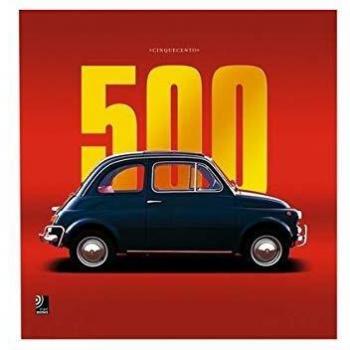 Â«CinquecentoÂ». 500. Ediz. italiana, inglese e tedesca. Con 4 CD Audio: The Fiat 500 Story