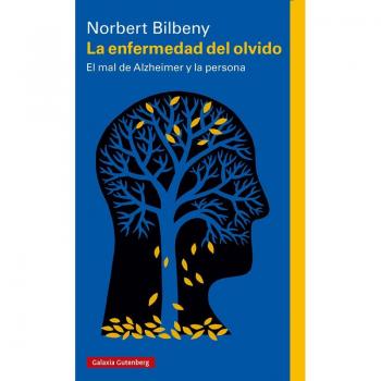 La enfermedad del olvido: El mal de Alzheimer y la persona