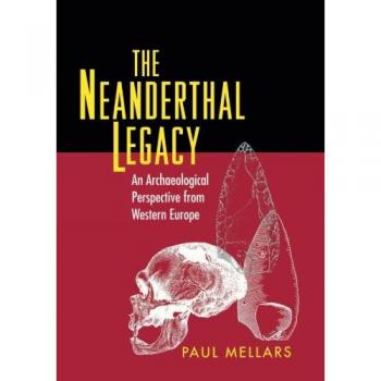 Neanderthal Legacy: Archaeological Insights from Western Europe (Paperback)