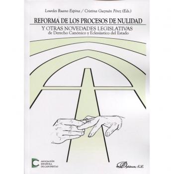 Reforma de los procesos de nulidad y otras novedades legislativas de Derecho canónico y eclesiástico del Estado