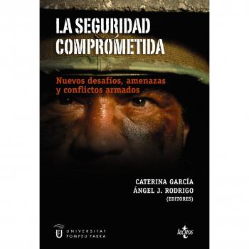 La seguridad comprometida: Nuevos desafíos, amenazas y conflictos armados
