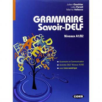 Grammaire Savoir-DELF. Niveaux A1/B2