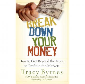 Break Down Your Money: A Comprehensive Guide to Profiting in the Markets (Hardcover Edition)
