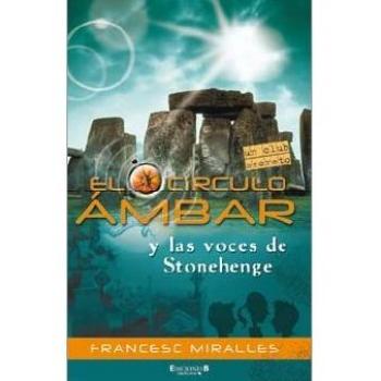 EL CIRCULO AMBAR Y LAS VOCES DE STONEHENGE - MIRALLES FRANCESC