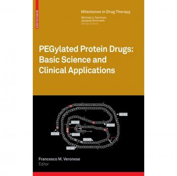 PEGylated Protein Drugs: Fundamental Science and Clinical Uses (Milestones in Drug Therapy)