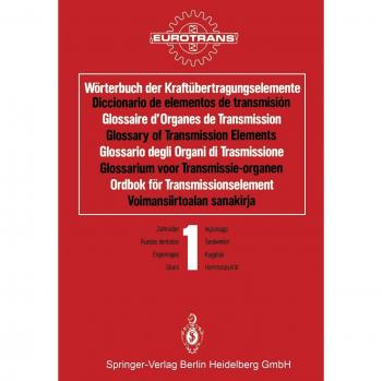 Worterbuch Der Kraftubertragungselemente / Diccionario de Elementos de Transmision / Glossaire D'Organes de Transmission / Glossary of Transmission ... / Band 1 * Kugghjul / Osa 1 * Hammaspyorat