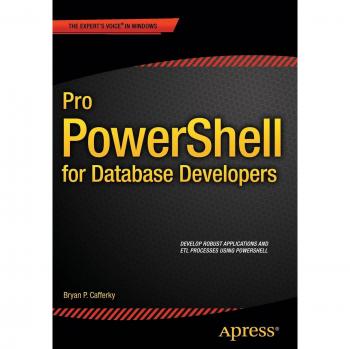 Pro PowerShell for Database Developers by Bryan P. Cafferky