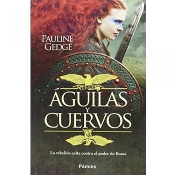 Ãguilas Y Cuervos: La rebeliÃ³n celta contra el poder de Roma