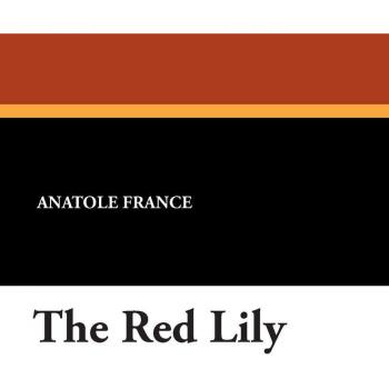The Red Lily: A Classic French Novel of Love and Beauty