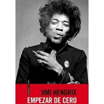Empezar De Cero: La autobiografía de Jimi Hendrix
