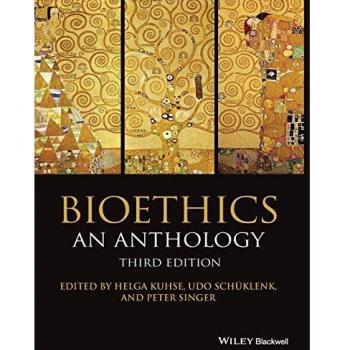 Bioethics: An Anthology, 3rd Edition: An Anthology, 3rd Edition